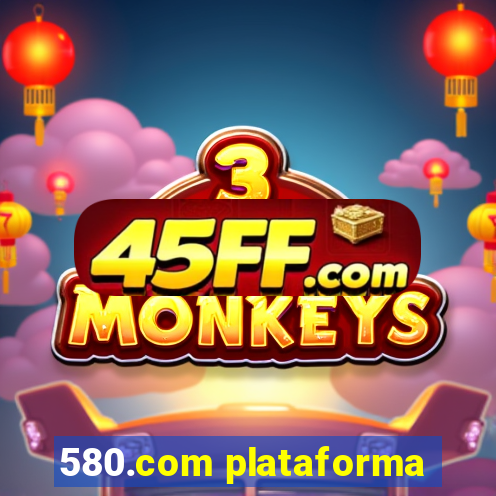 580.com plataforma